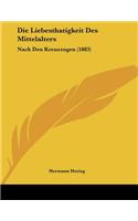 Die Liebesthatigkeit Des Mittelalters: Nach Den Kreuzzugen (1883)