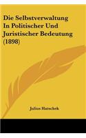 Selbstverwaltung In Politischer Und Juristischer Bedeutung (1898)