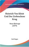 Heinrich Von Kleist Und Der Zerbrochene Krug: Neue Beitrage (1879)