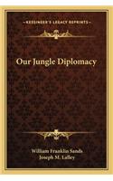 Our Jungle Diplomacy