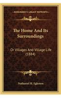 The Home And Its Surroundings