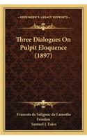 Three Dialogues on Pulpit Eloquence (1897)