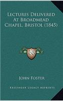 Lectures Delivered at Broadmead Chapel, Bristol (1845)