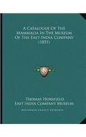 Catalogue Of The Mammalia In The Museum Of The East-India Company (1851)