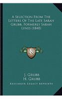 Selection from the Letters of the Late Sarah Grubb, Formerly Sarah Lynes (1848)