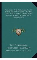 Aluminum And Aluminum Alloys In The Form Of Ingots, Castings, Bars, Plates, Sheets, Tubes, Wire And All Forms Of Structural Shapes (1897)