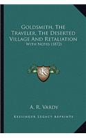 Goldsmith, The Traveler, The Deserted Village And Retaliation: With Notes (1872)