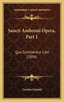 Sancti Ambrosii Opera, Part 1: Qua Continentur Libri (1896)(English)