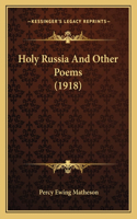 Holy Russia And Other Poems (1918)