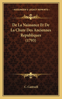 De La Naissance Et De La Chute Des Anciennes Republiques (1793)