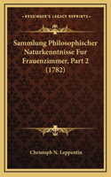 Sammlung Philosophischer Naturkenntnisse Fur Frauenzimmer, Part 2 (1782)