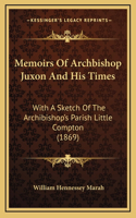 Memoirs Of Archbishop Juxon And His Times