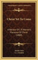 Christ Yet To Come