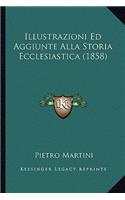 Illustrazioni Ed Aggiunte Alla Storia Ecclesiastica (1858)