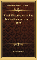 Essai Historique Sur Les Institutions Judiciaires (1898)