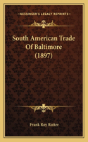 South American Trade Of Baltimore (1897)