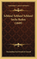 Schluss! Schluss! Schluss! Sechs Reden (1849)