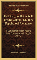 Dell' Origine Dei Sette E Tredici Comuni E D'altre Popolazioni Alemanne