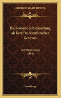 Die Bewusste Selbsttauschung Als Kern Des Kunstlerischen Genusses: Antrittsvorlesung (1895)