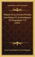 Bulletin De La Societe D'Etudes Scientifiques Et Archeologiques De Draguignan V32 (1919)