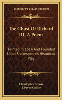 The Ghost Of Richard III, A Poem