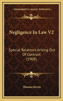 Negligence In Law V2: Special Relations Arising Out Of Contract (1908)