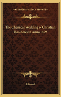 Chemical Wedding of Christian Rosencreutz Anno 1459