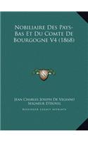 Nobiliaire Des Pays-Bas Et Du Comte De Bourgogne V4 (1868)
