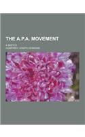 The A.P.A. Movement; A Sketch