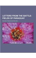 Letters from the Battle-Fields of Paraguay