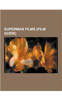 Superman Films (Film Guide): Superman, Superman in Film, Superman II: The Richard Donner Cut, Superman Returns, Superman Music, Superman IV: The Qu