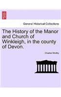 History of the Manor and Church of Winkleigh, in the County of Devon.