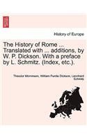 The History of Rome ... Translated with ... Additions, by W. P. Dickson. with a Preface by L. Schmitz. (Index, Etc.).