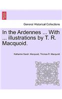 In the Ardennes ... with ... Illustrations by T. R. Macquoid.