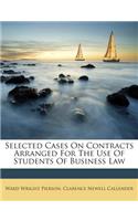 Selected Cases on Contracts Arranged for the Use of Students of Business Law