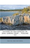 Letters of Asa Gray, Ed. by Jane Loring Gray ... Volume V.2