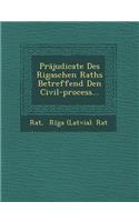 Prajudicate Des Rigaschen Raths Betreffend Den Civil-Process...
