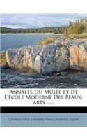 Annales Du Musée Et De L'école Moderne Des Beaux-arts ......