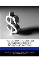 The Ultimate Guide to Economics Book 8: Economic Systems