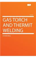 Gas Torch and Thermit Welding: (English)
