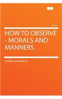 How to Observe - Morals and Manners: (English)