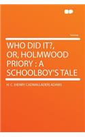 Who Did It?, Or, Holmwood Priory