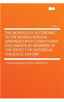 The Hexateuch; According to the Revised Version Arranged in Its Constituent Documents by Members of the Society of Historical Theology, Oxford Volume 2