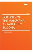 Outlines of the Mahayana as Taught by Buddha