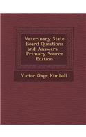 Veterinary State Board Questions and Answers - Primary Source Edition