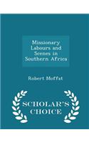 Missionary Labours and Scenes in Southern Africa - Scholar's Choice Edition