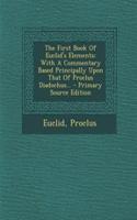 The First Book of Euclid's Elements: With a Commentary Based Principally Upon That of Proclus Diadochus...