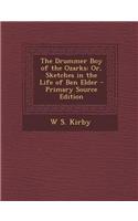 The Drummer Boy of the Ozarks: Or, Sketches in the Life of Ben Elder