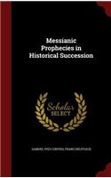 Messianic Prophecies in Historical Succession: (English)