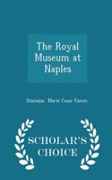 The Royal Museum at Naples - Scholar's Choice Edition